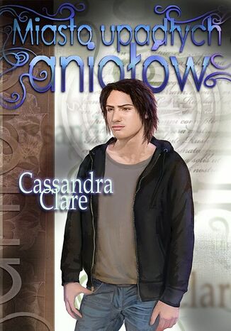 Dary Anioła. (#4). Miasto upadłych aniołów Cassandra Clare - okladka książki