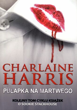 Sookie Stackhouse. Pułapka na martwego Charlaine Harris - okladka książki