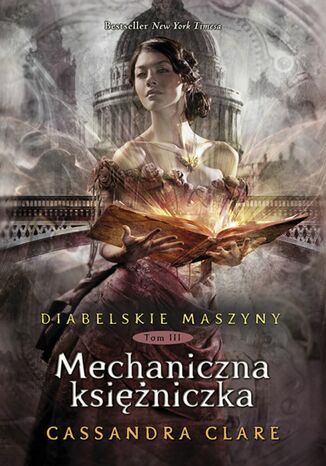 Diabelskie maszyny (Tom 3). Mechaniczna księżniczka Cassandra Clare - okladka książki