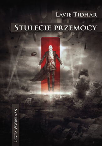 Stulecie przemocy Lavie Tidhar - okladka książki