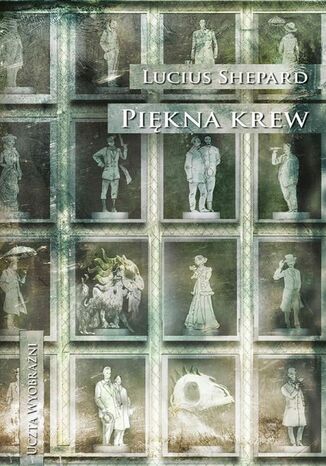 Piękna krew Lucius Shepard - okladka książki