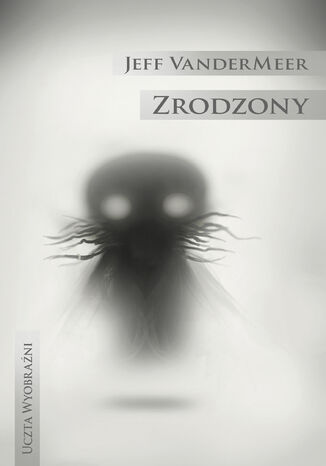 Zrodzony Jeff VanderMeer - okladka książki