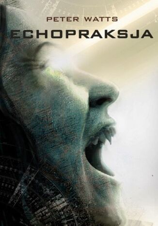 Echopraksja Peter Watts - okladka książki