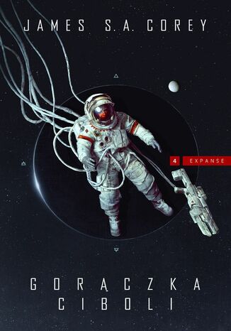 Cykl Expanse. Gorączka Ciboli. Cykl Expanse. Tom 4 James S.A. Corey - okladka książki