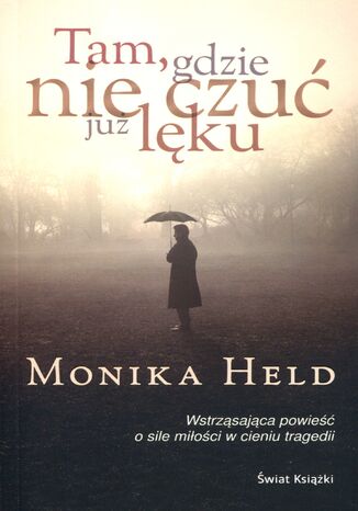 Tam, gdzie nie czuć już lęku Monika Held - okladka książki