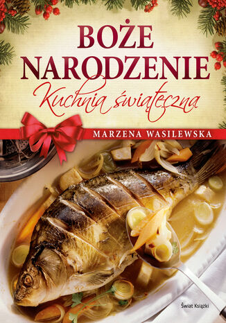 Boże Narodzenie - kuchnia świąteczna Marzena Wasilewska - okladka książki