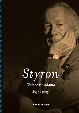 Ciemność widoma. Esej o depresji William Styron - okladka książki