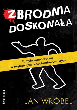 Zbrodnia doskonała Jan Wróbel - okladka książki