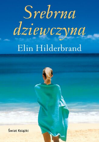 Srebrna dziewczyna Elin Hilderbrand - okladka książki
