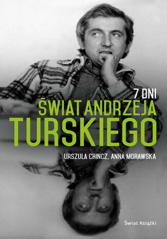 7 Dni. Świat Andrzeja Turskiego Anna Morawska, Urszula Chincz - okladka książki