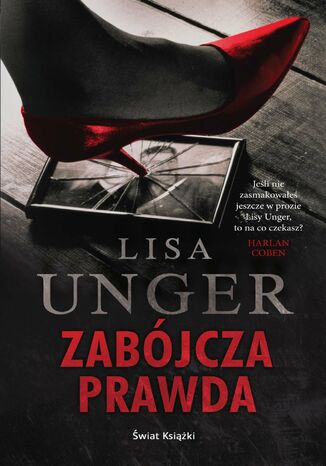 Zabójcza prawda Lisa Unger - okladka książki