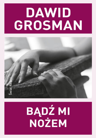 Bądź mi nożem Dawid Grosman - okladka książki