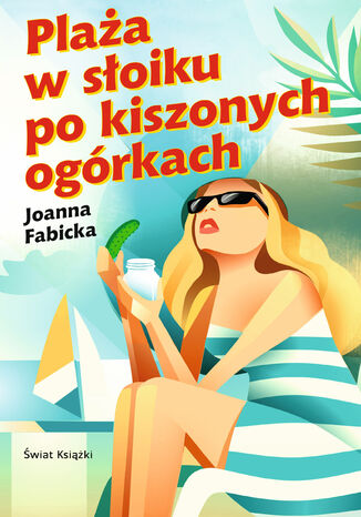 Plaża w słoiku po kiszonych ogórkach Joanna Fabicka - okladka książki