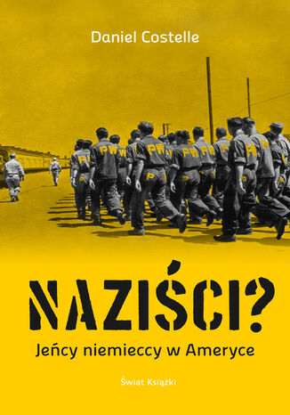 Naziści? Jeńcy niemieccy w Ameryce Daniel Costelle - okladka książki