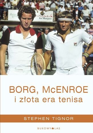 Borg, McEnroe i złota era tenisa Stephen Tignor - okladka książki