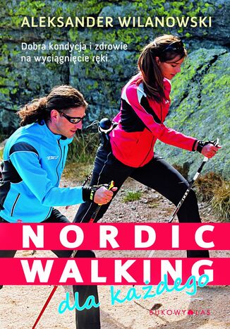 Nordic walking dla każdego Aleksander Wilanowski - okladka książki