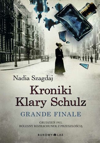 Kroniki Klary Schulz. Grande finale Nadia Szagdaj - okladka książki