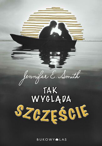 Tak wygląda szczęście Jennifer E. Smith - okladka książki