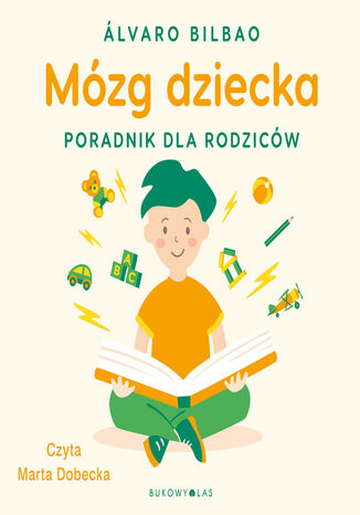 Mózg dziecka. Przewodnik dla rodziców Álvaro Bilbao - okladka książki