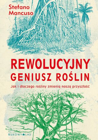 Rewolucyjny geniusz roślin. Jak i dlaczego rośliny zmienią naszą przyszłość Stefano Mancuso - okladka książki