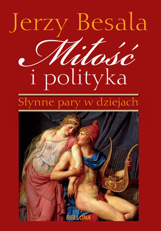 Miłość i polityka. Słynne pary w dziejach Jerzy Besala - okladka książki