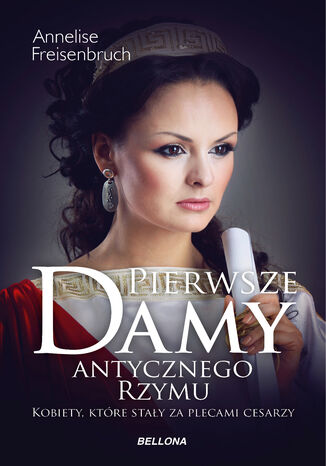 Pierwsze damy antycznego Rzymu Anneliese Freisenbruch - okladka książki