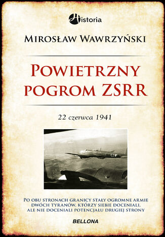Powietrzny pogrom ZSRR. 22 czerwca 1941 Mirosław Wawrzyński - okladka książki