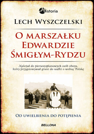 O Marszałku Edwardzie Śmigłym-Rydzu Lech Wyszczelski - okladka książki