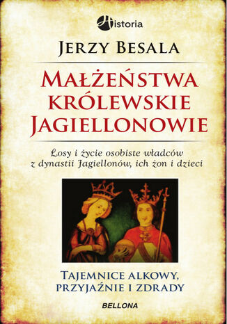 Małżeństwa królewskie. Jagiellonowie Jerzy Besala - okladka książki