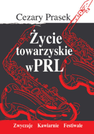 Życie towarzyskie w PRL Cezary Prasek - okladka książki