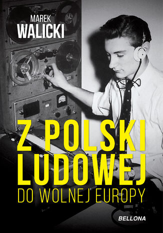 Z Polski Ludowej do Wolnej Europy Marek Walicki - okladka książki