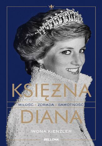 Księżna Diana. Miłość, zdrada, samotność Iwona Kienzler - okladka książki