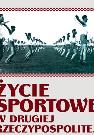 Życie sportowe. w Drugiej Rzeczpospolitej Krzysztof Szujecki - okladka książki