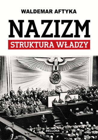 Nazizm. Struktura władzy Waldemar Aftyka - okladka książki