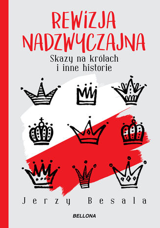 Rewizja nadzwyczajna. Skazy na królach i inne historie Jerzy Besala - okladka książki