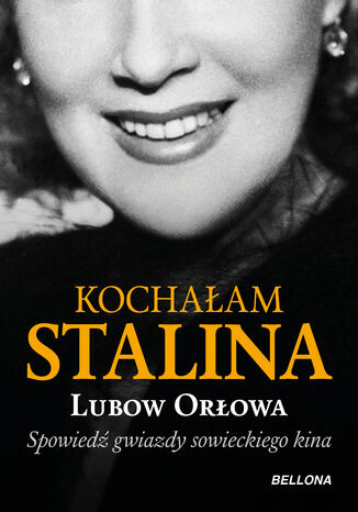 Kochałam Stalina Ljubow Orłowa - okladka książki