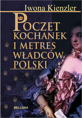 Poczet kochanek i metres władców Polski Iwona Kienzler - okladka książki