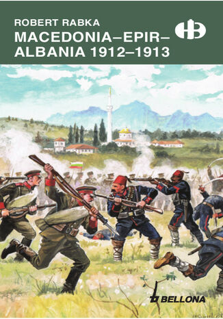 Macedonia. Epir. Albania 1912-1913 Robert Rabka - okladka książki