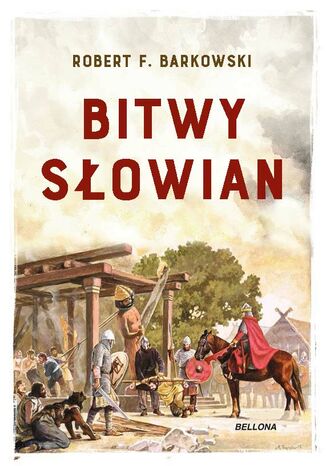 Bitwy Słowian Robert F. Barkowski - okladka książki