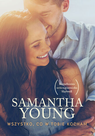 Wszystko, co w Tobie kocham Samantha Young - okladka książki