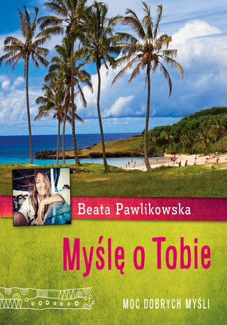 Myślę o Tobie. Moc dobrych myśli Beata Pawlikowska - okladka książki