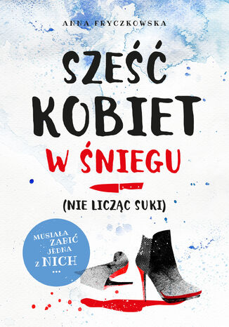 Sześć kobiet w śniegu (nie licząc suki) Anna Fryczkowska - okladka książki