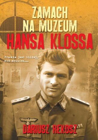 Zamach na Muzeum Hansa Klossa Dariusz Rekosz - okladka książki