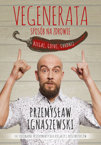 Vegenerata sposób na zdrowie. Biegaj, gotuj, chudnij Przemysław Ignaszewski - okladka książki