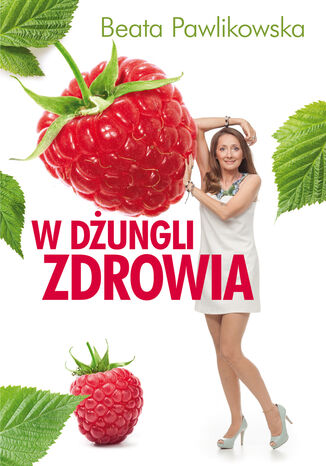 W dżungli zdrowia Beata Pawlikowska - okladka książki