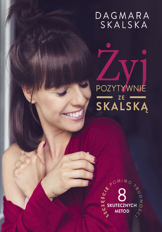 Żyj pozytywnie ze Skalską Dagmara Skalska - okladka książki