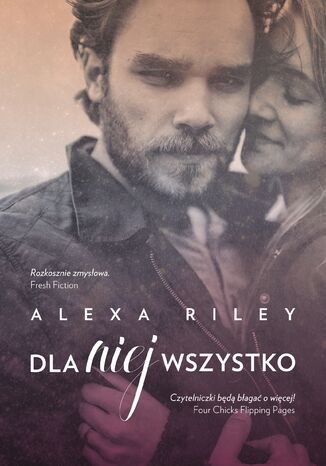 Dla niej wszystko Alexa Riley - okladka książki