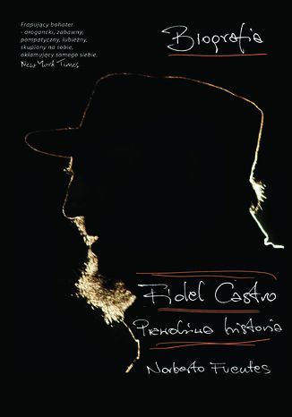 Fidel Castro. Prawdziwa historia Norberto Fuentes - okladka książki