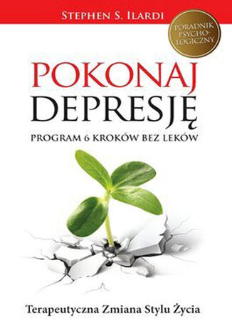 Pokonaj depresję. Program 6 kroków bez leków Stephen S.Ilardi - okladka książki