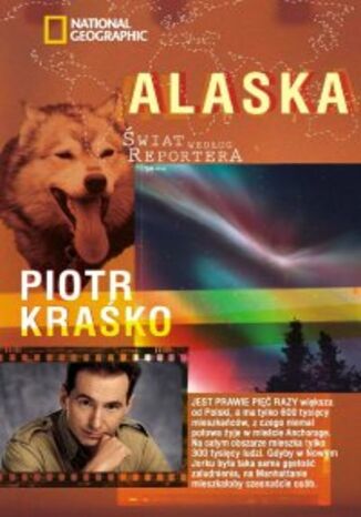 Alaska Świat według reportera Piotr Kraśko - okladka książki